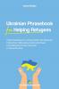 Ukrainian Phrasebook for Helping Refugees