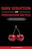Dark Seduction and Persuasion Tactics