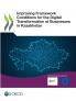 Improving Framework Conditions for the Digital Transformation of Businesses in Kazakhstan