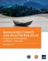 Bangladesh Climate and Disaster Risk Atlas