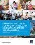 Financial Inclusion for Micro Small and Medium Enterprises in Kazakhstan