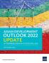 Asian Development Outlook (ADO) 2022 Update