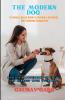 The Modern Dog - A Science-Based Guide to Raising a Confident Well-Behaved Companion