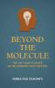 Beyond the Molecule