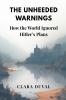 The Unheeded Warnings