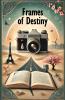 Frames of Destiny