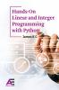 Hands-On Linear and Integer Programming with Python