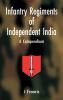 Infantry Regiments of Independent India: A Compendium