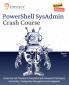 PowerShell SysAdmin Crash Course Second Edition