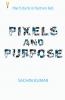 Pixels and Purpose