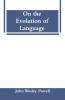 On the Evolution of Language