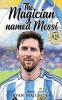 The Magician Named Messi