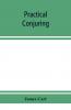 Practical conjuring