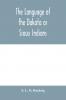 The language of the Dakota or Sioux Indians
