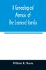 A genealogical memoir of the Leonard family