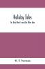 Holiday Tales; The Blind Man'S Friend And Other Tales