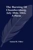 The Burning Of Chambersburg July 30Th 1864 A Poem