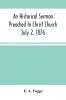 An Historical Sermon Preached In Christ Church; July 2 1876