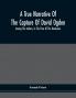 A True Narrative Of The Capture Of David Ogden Among The Indians In The Time Of The Revolution And Of The Slavery And Sufferings He Endured With An Account Of His Almost Miraculous Escape After Several Years' Bondage With Eight Other Highly Interestin