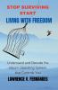 Stop Surviving Start Living With Freedom