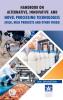 Handbook on Alternative Innovative and Novel Processing Technologies