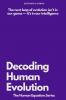 Decoding Human Evolution