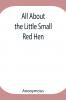 All About The Little Small Red Hen