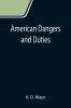 American Dangers and Duties