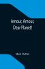 Amour Amour Dear Planet!