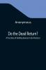Do the Dead Return? A True Story of Startling Seances in San Francisco