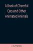 A Book of Cheerful Cats and Other Animated Animals