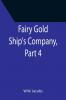 Fairy Gold Ship's Company Part 4.
