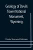 Geology of Devils Tower National Monument Wyoming; A Contribution to General Geology