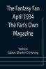 The Fantasy Fan April 1934 The Fan's Own Magazine