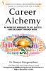 Career Alchemy-An Inside Out Approach to Joy Success and Fulfilment through Work