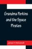 Grandma Perkins and the Space Pirates