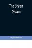 The Green Dream