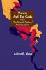 Nature and the Gods ; From The Atheistic Platform Twelve Lectures