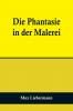 Die Phantasie in der Malerei