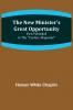 The New Minister's Great Opportunity ; First published in the Century Magazine