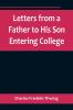 Letters from a Father to His Son Entering College