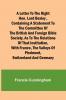 A Letter to the Right Hon. Lord Bexley containing a statement to the committee of the British and Foreign Bible Society as to the relations of that institution with France the valleys of Piedmont Switzerland and Germany