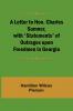 A Letter to Hon. Charles Sumner with 'Statements' of Outrages upon Freedmen in Georgia
