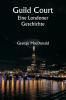 Guild Court  Eine Londoner Geschichte