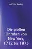 Die großen Unruhen von New York 1712 bis 1873