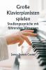 Große Klavierpianisten spielen  Studiengespräche mit führenden Virtuosen. Eine Reihe persönlicher Bildungskonferenzen mit renommierten Klaviermeistern die die modernsten Ideen zu den Themen Technik Interpretation Stil und Ausdruck präsentieren