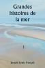 Grandes histoires de la mer