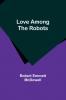 Love Among the Robots