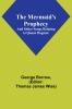 The Mermaid's Prophecy; And Other Songs Relating to Queen Dagmar