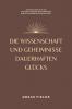 Die Wissenschaft und Geheimnisse dauerhaften Glücks
